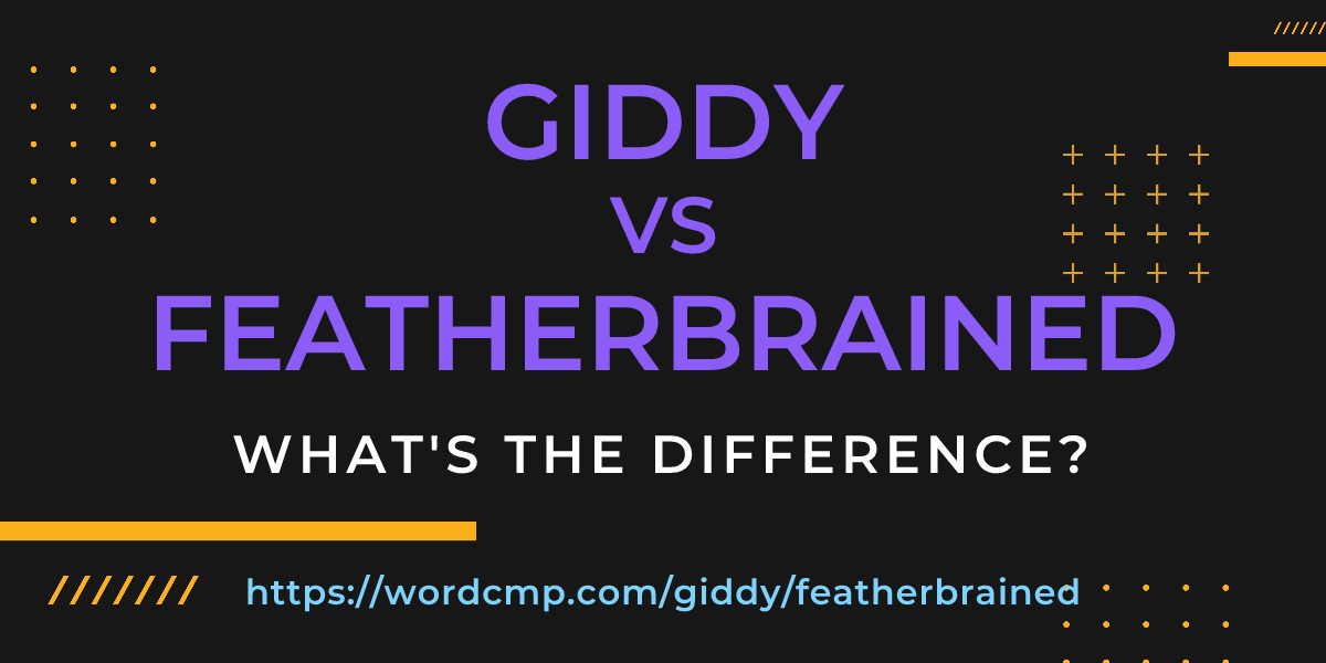 Difference between giddy and featherbrained
