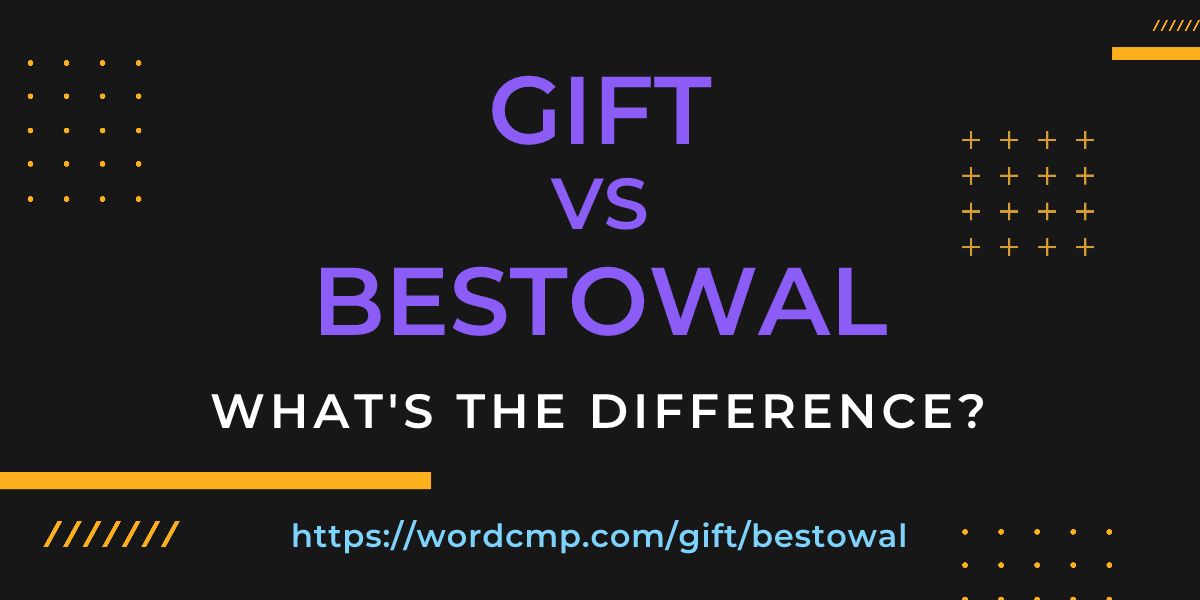Difference between gift and bestowal