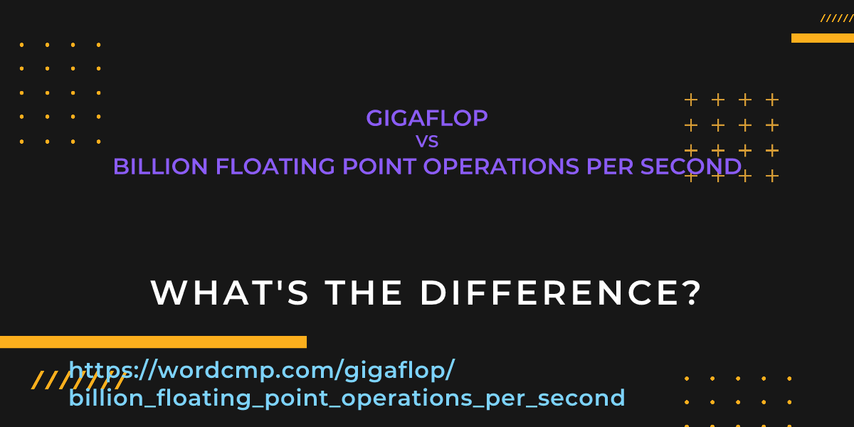 Difference between gigaflop and billion floating point operations per second
