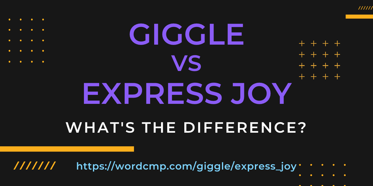 Difference between giggle and express joy