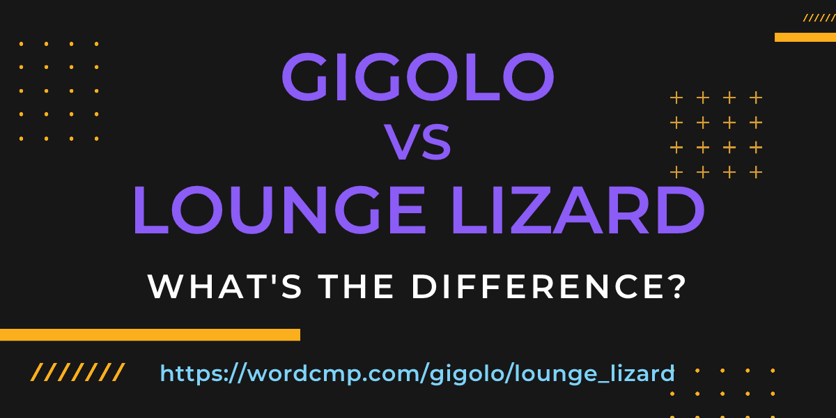 Difference between gigolo and lounge lizard
