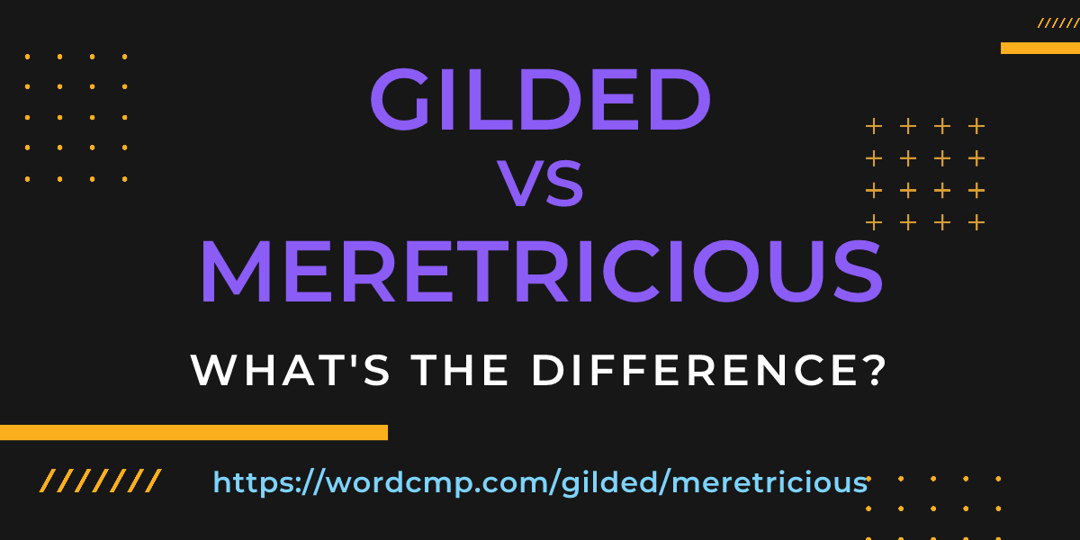 Difference between gilded and meretricious