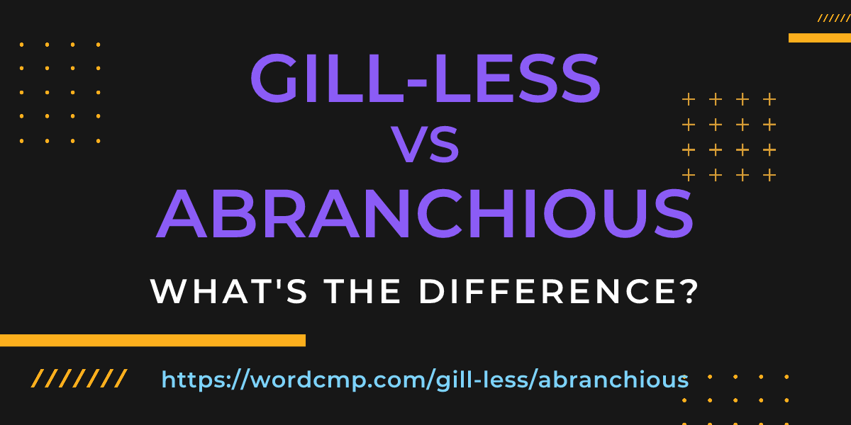 Difference between gill-less and abranchious