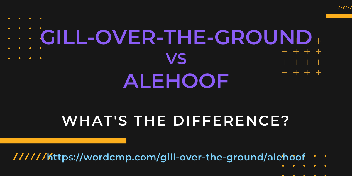 Difference between gill-over-the-ground and alehoof