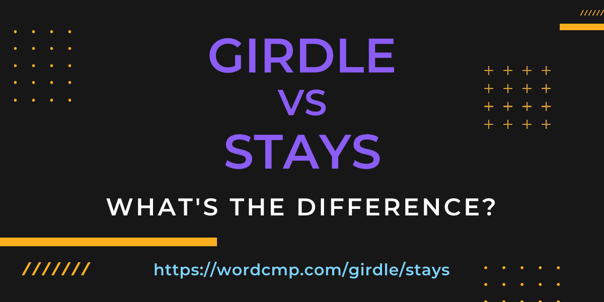 Difference between girdle and stays