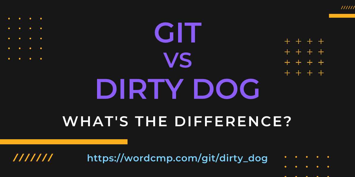 Difference between git and dirty dog