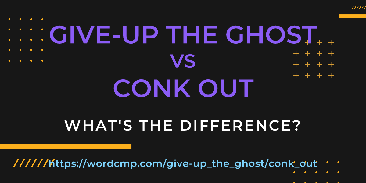 Difference between give-up the ghost and conk out