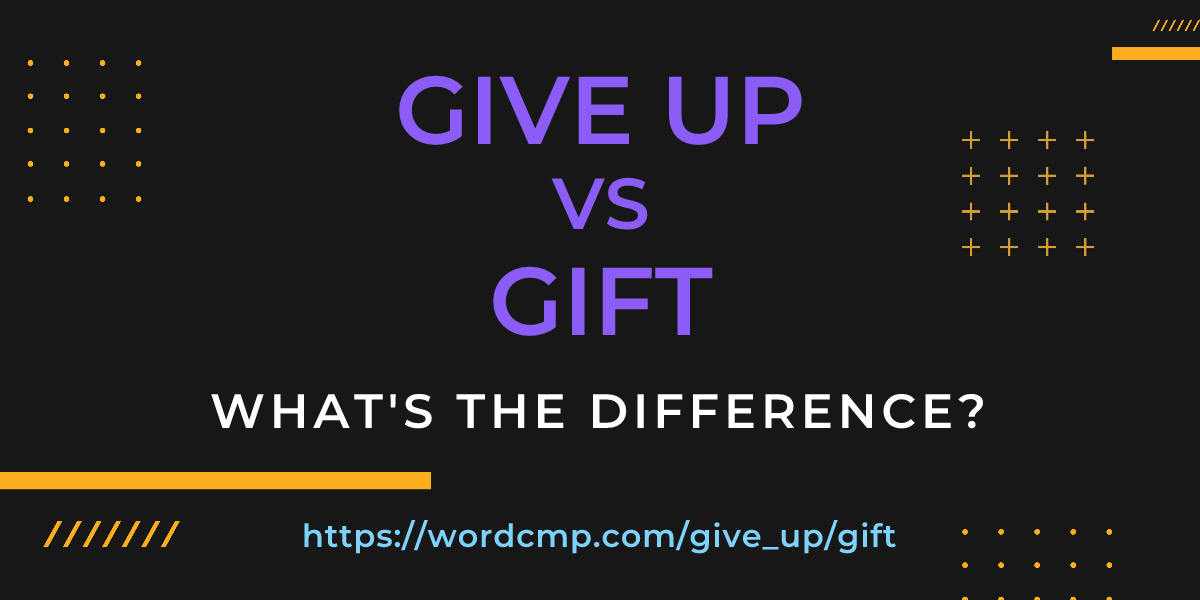 Difference between give up and gift