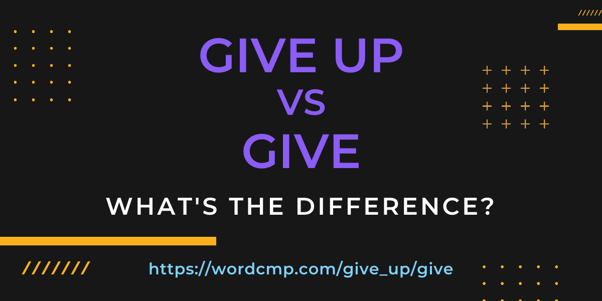 Difference between give up and give