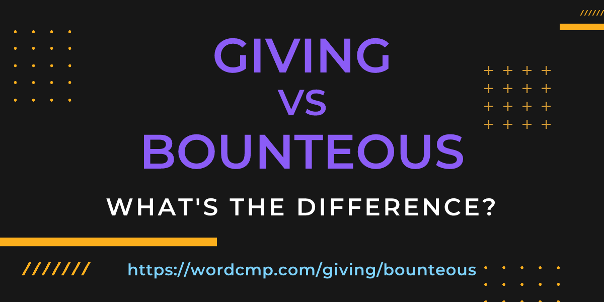 Difference between giving and bounteous