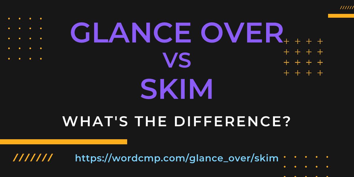 Difference between glance over and skim