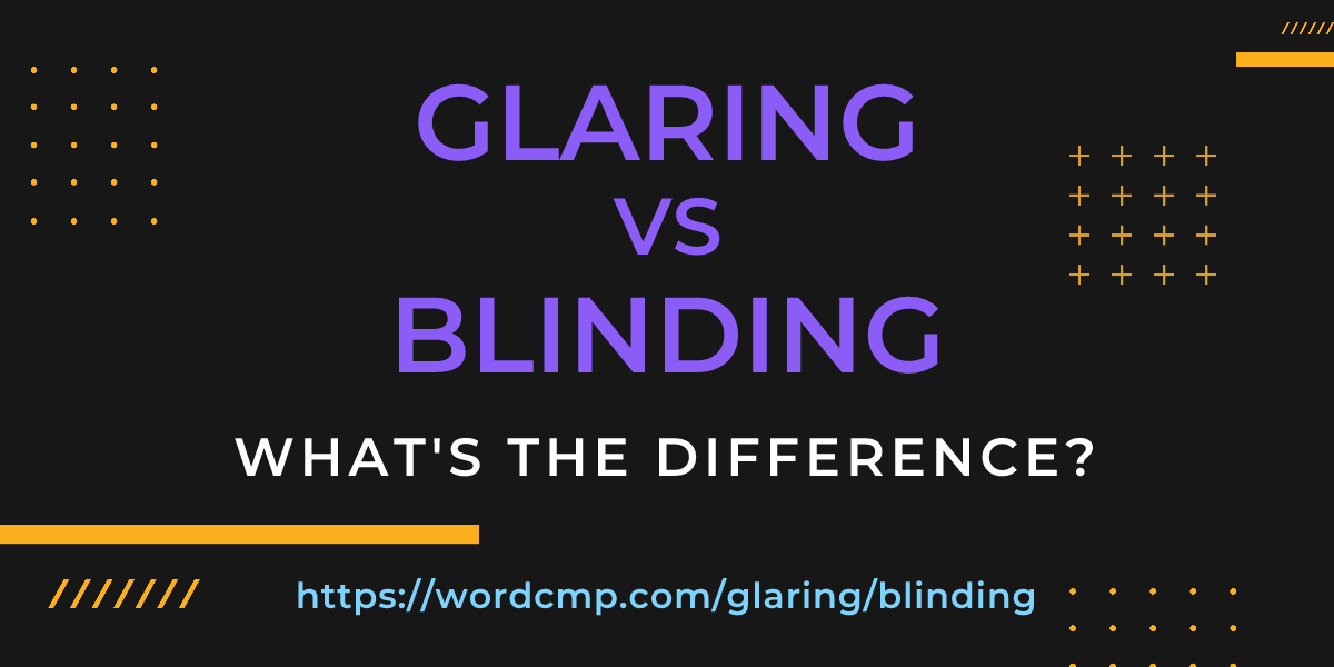 Difference between glaring and blinding