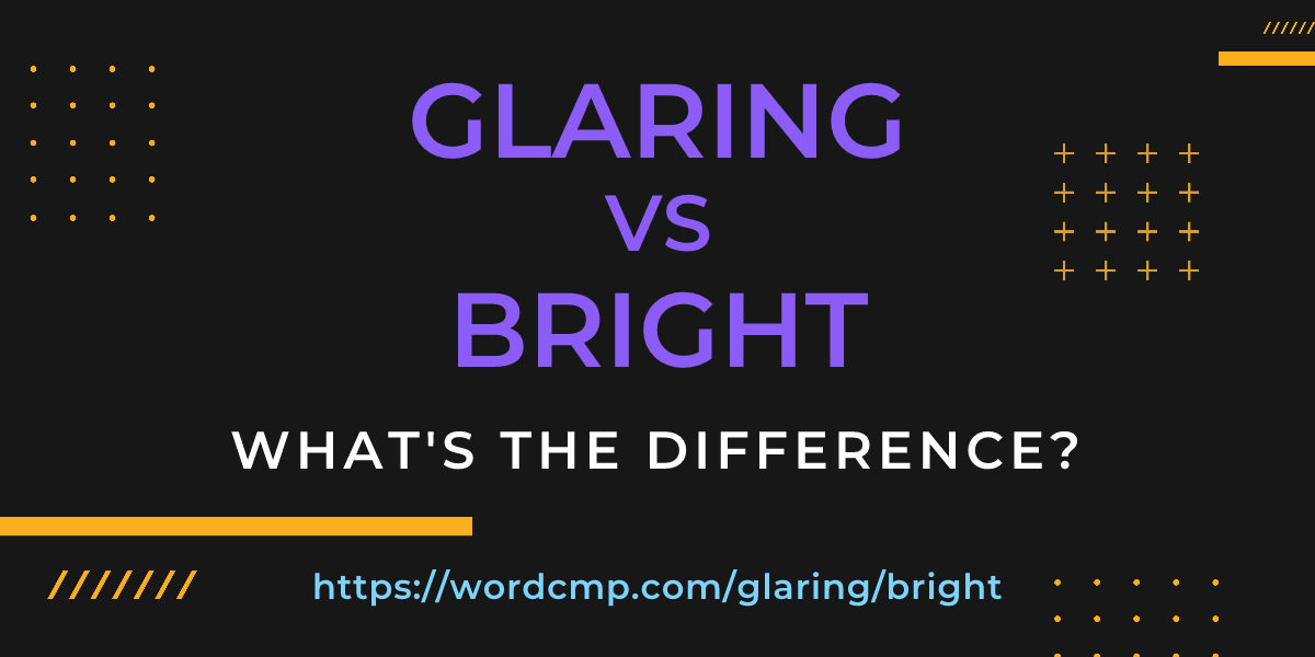 Difference between glaring and bright