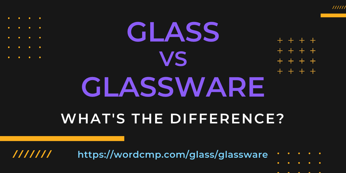 Difference between glass and glassware