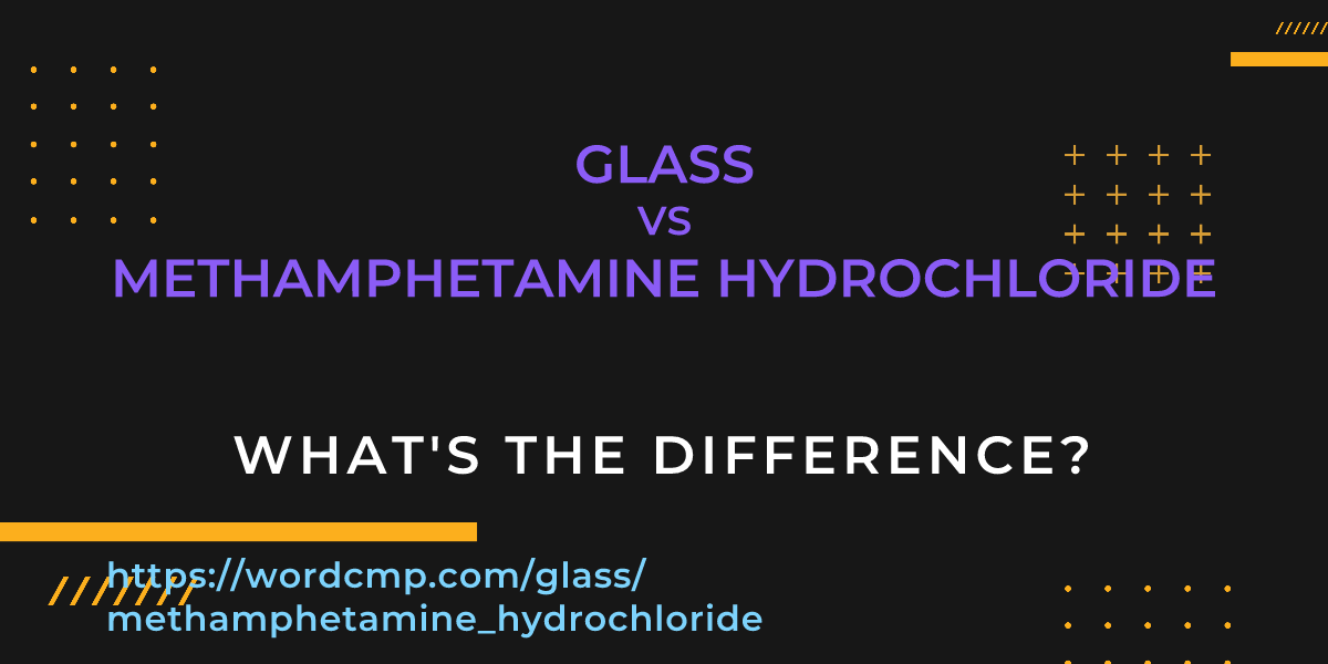 Difference between glass and methamphetamine hydrochloride
