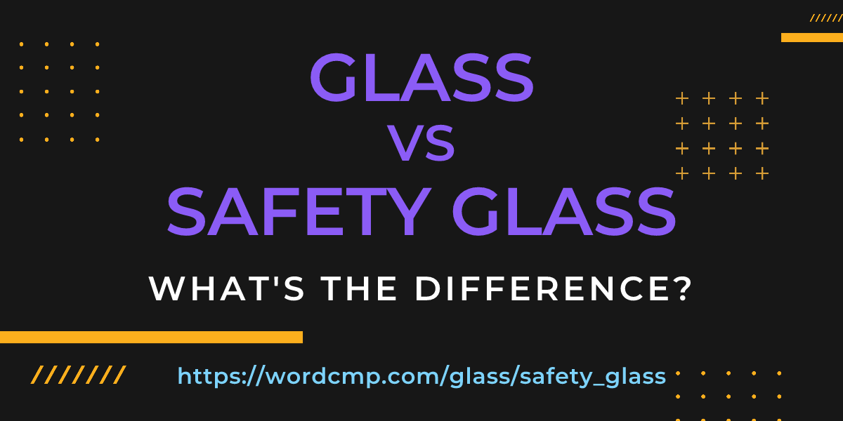 Difference between glass and safety glass