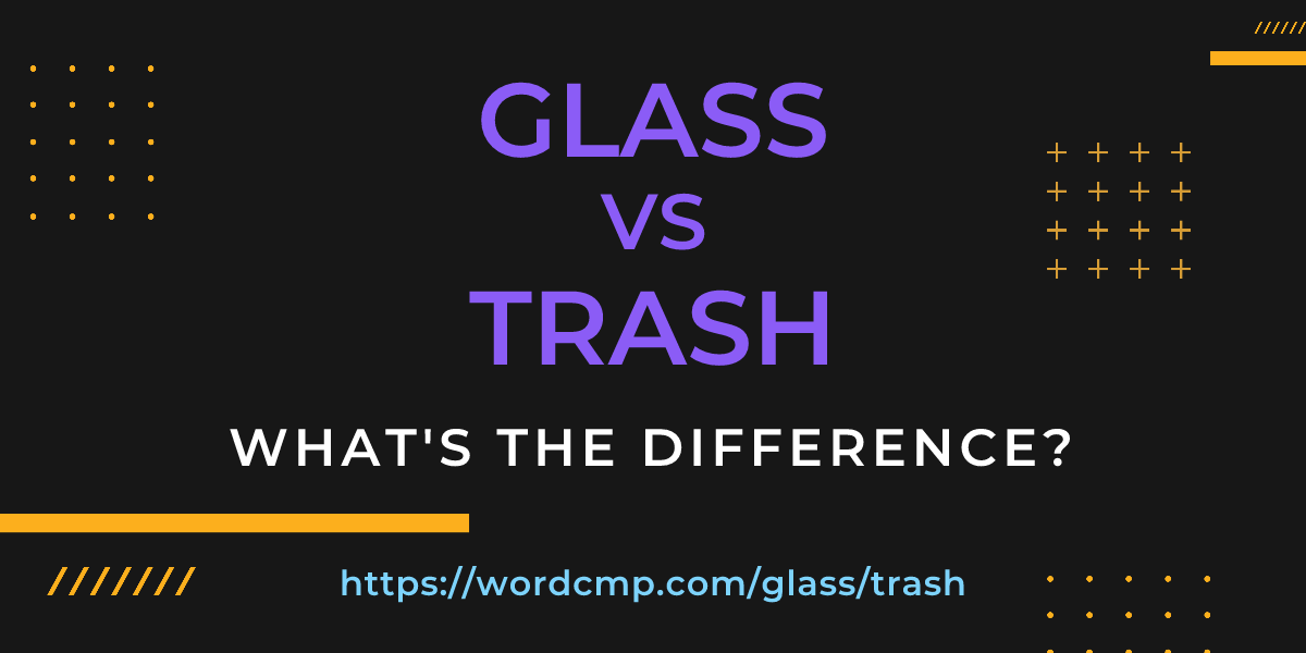 Difference between glass and trash