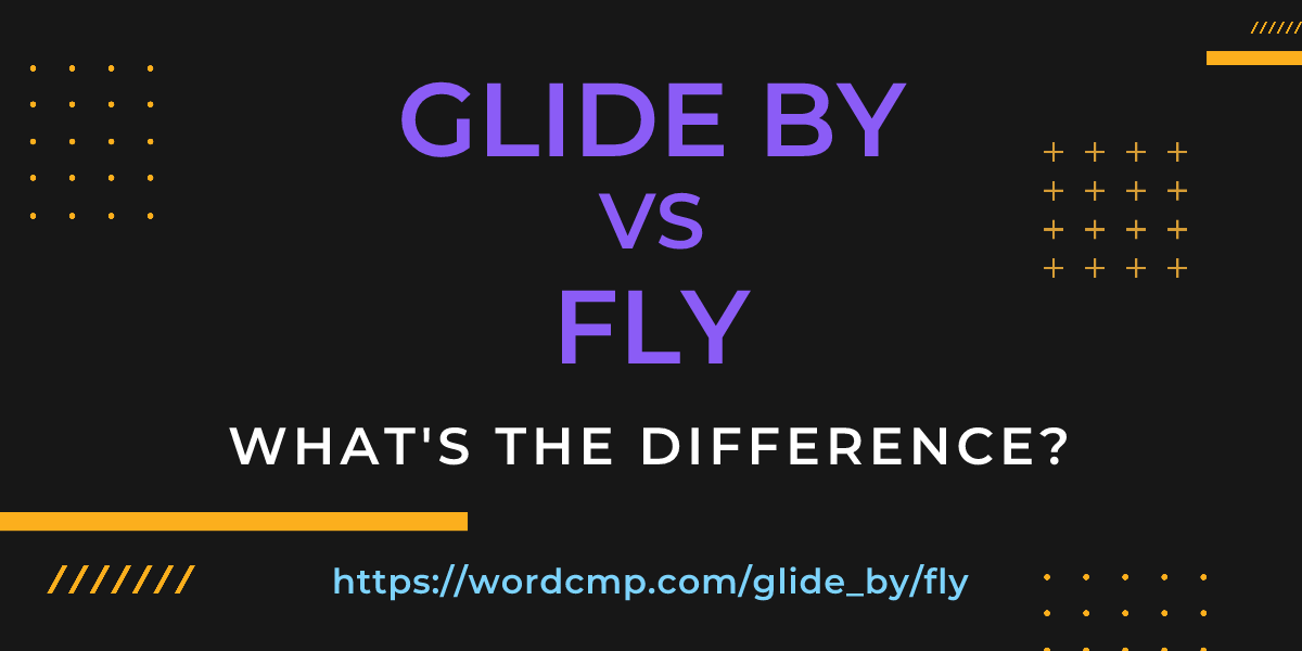 Difference between glide by and fly