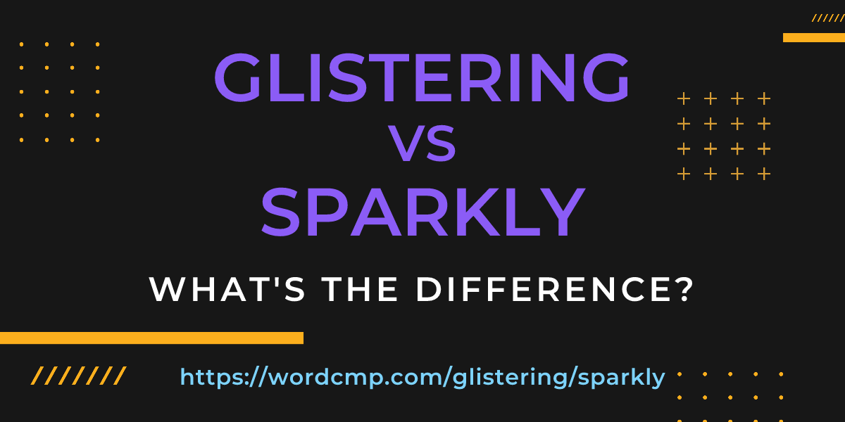 Difference between glistering and sparkly