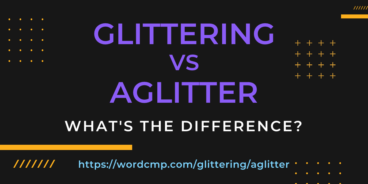 Difference between glittering and aglitter
