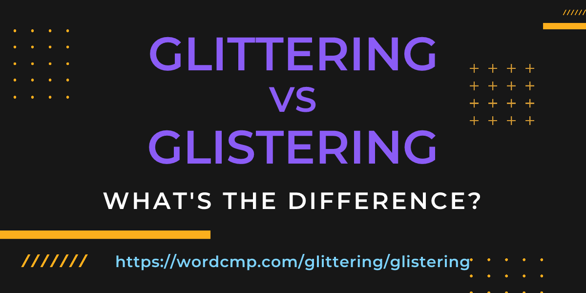 Difference between glittering and glistering