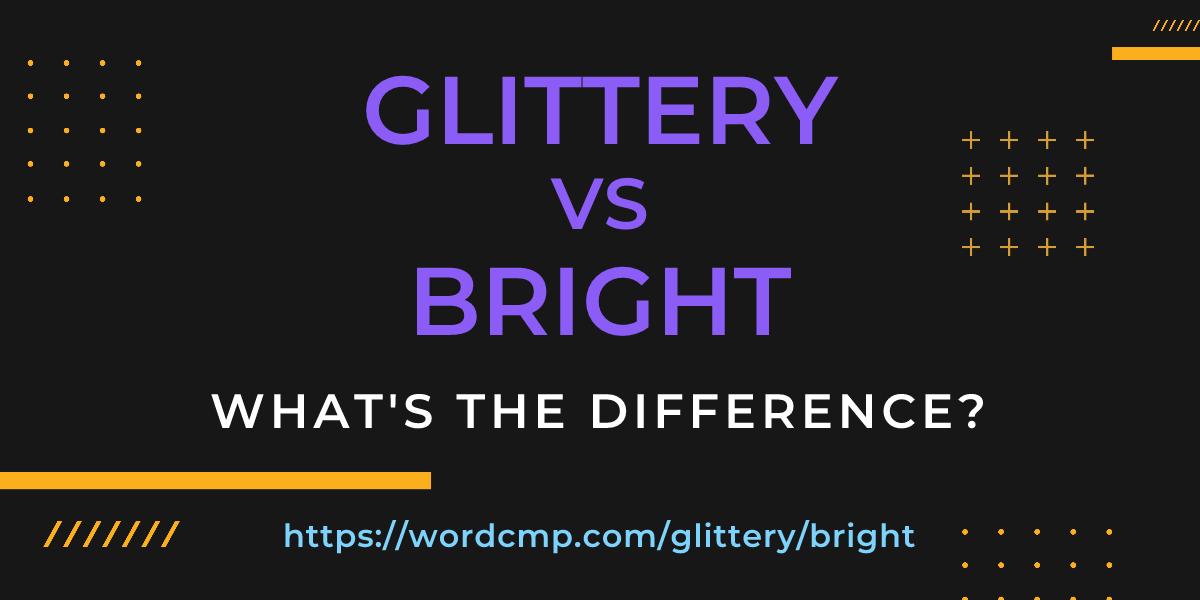Difference between glittery and bright