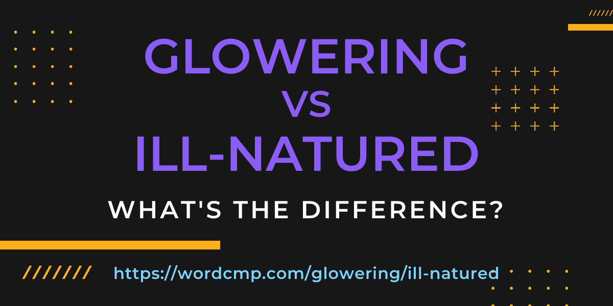 Difference between glowering and ill-natured