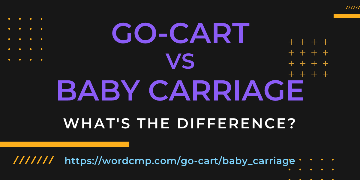 Difference between go-cart and baby carriage