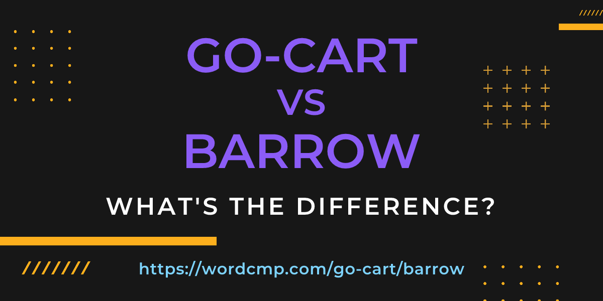 Difference between go-cart and barrow