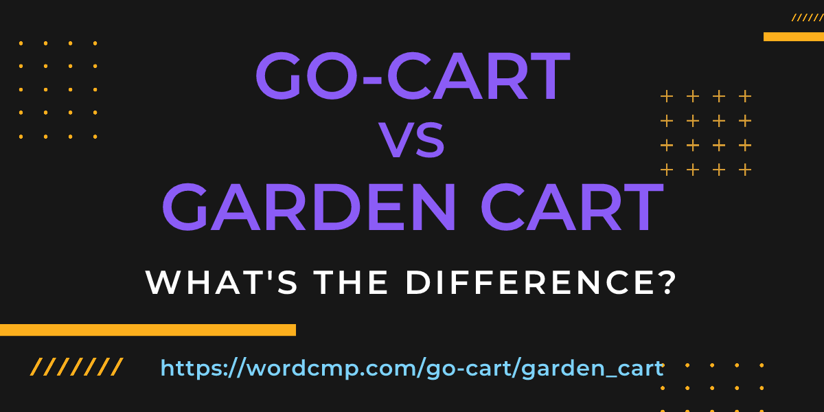 Difference between go-cart and garden cart