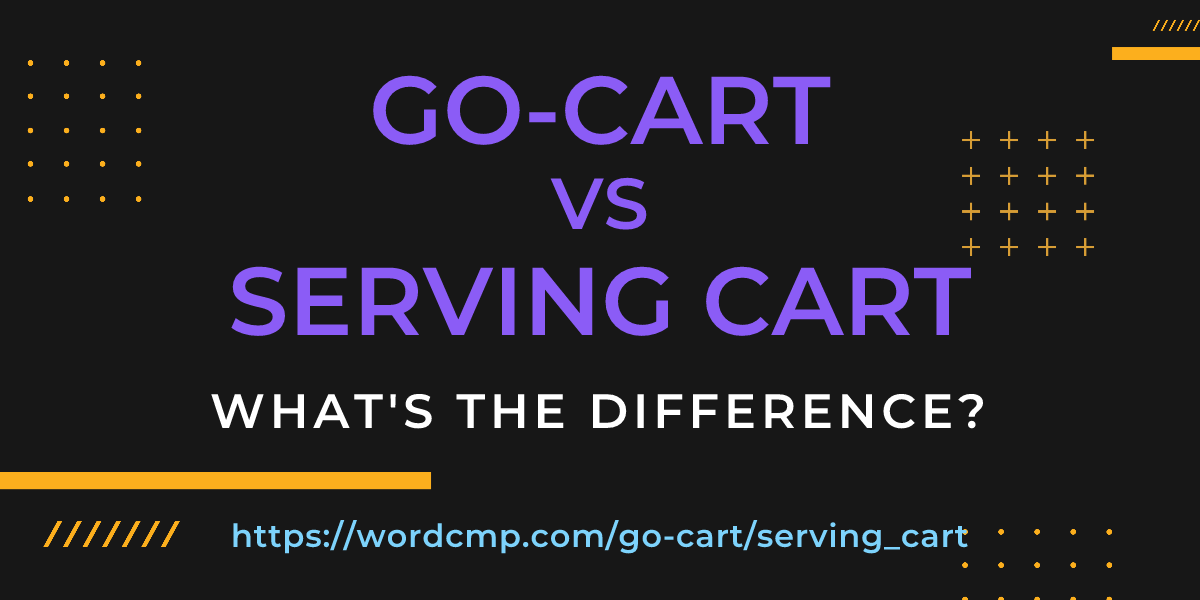 Difference between go-cart and serving cart