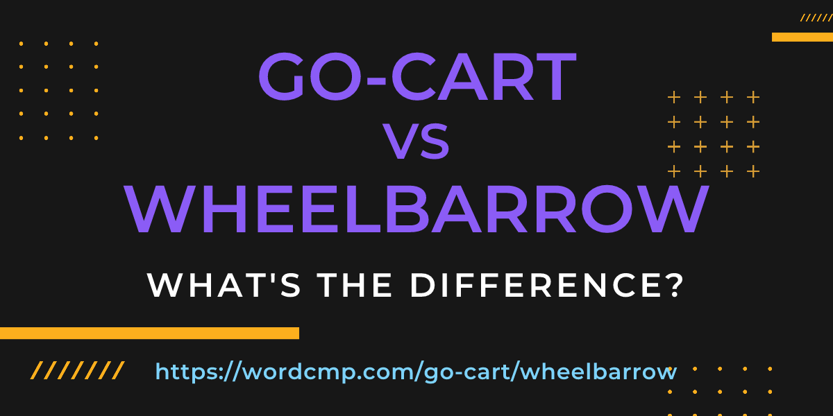 Difference between go-cart and wheelbarrow