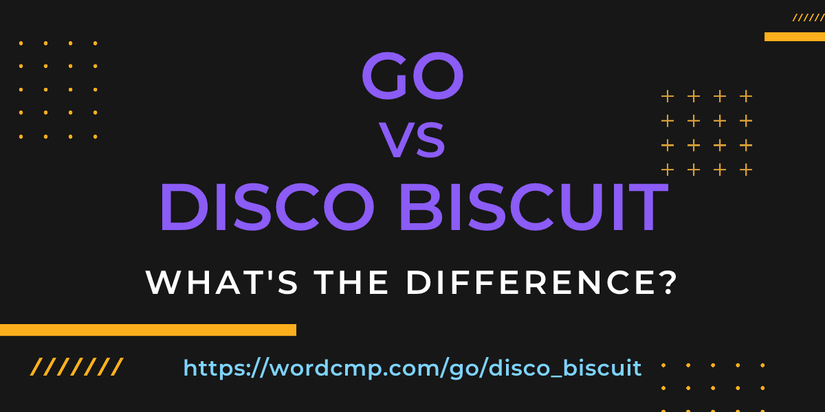 Difference between go and disco biscuit