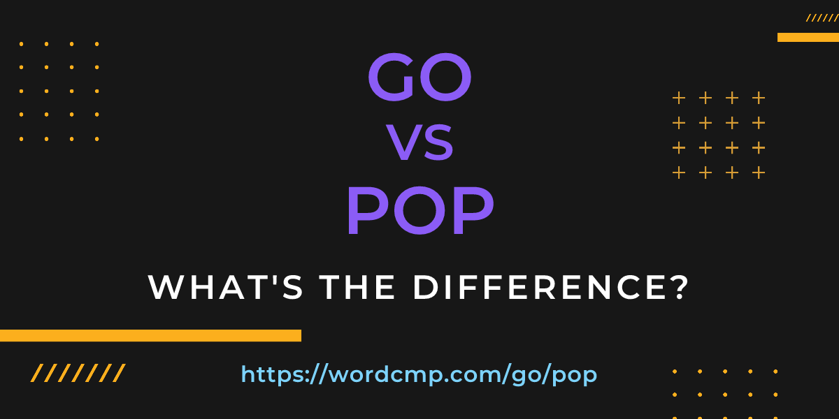 Difference between go and pop