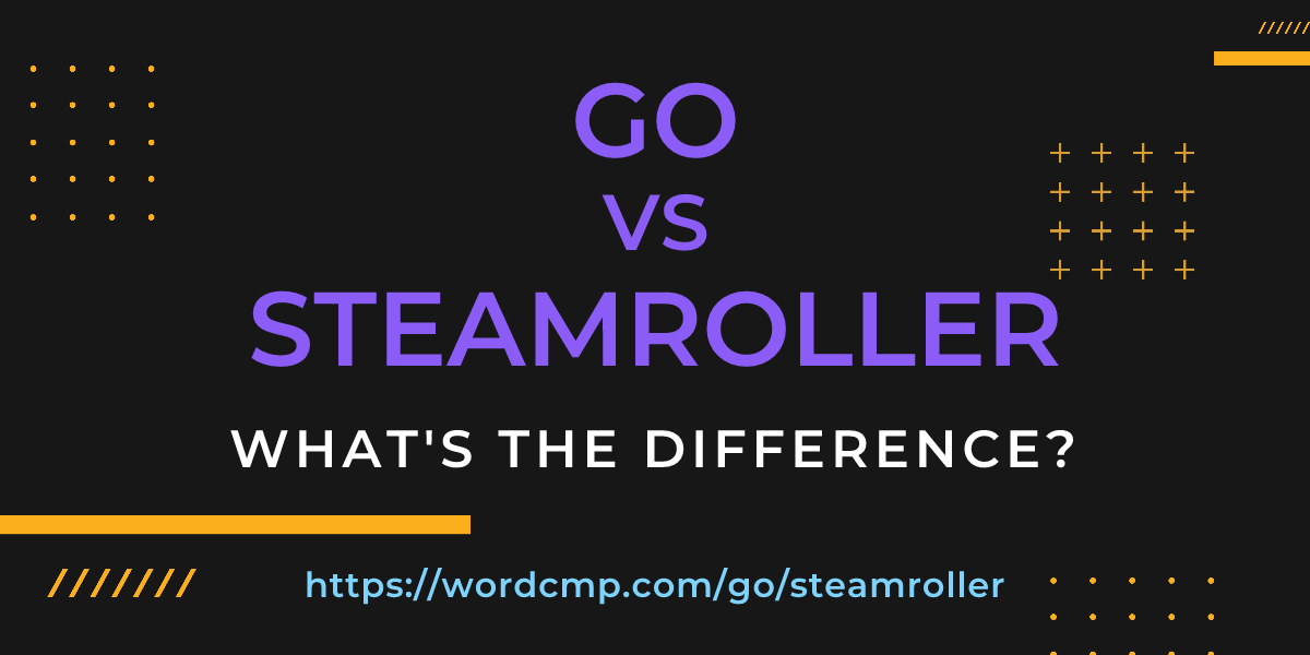 Difference between go and steamroller