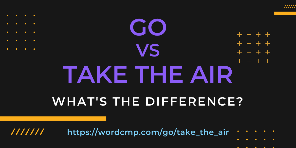 Difference between go and take the air