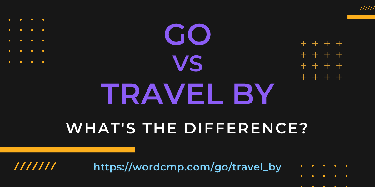Difference between go and travel by