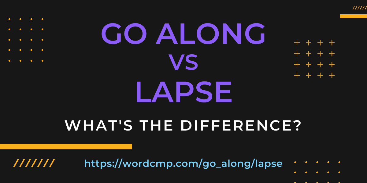 Difference between go along and lapse
