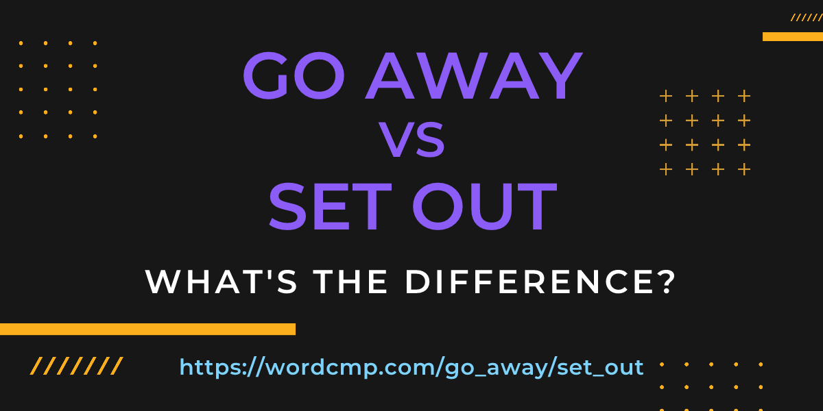 Difference between go away and set out