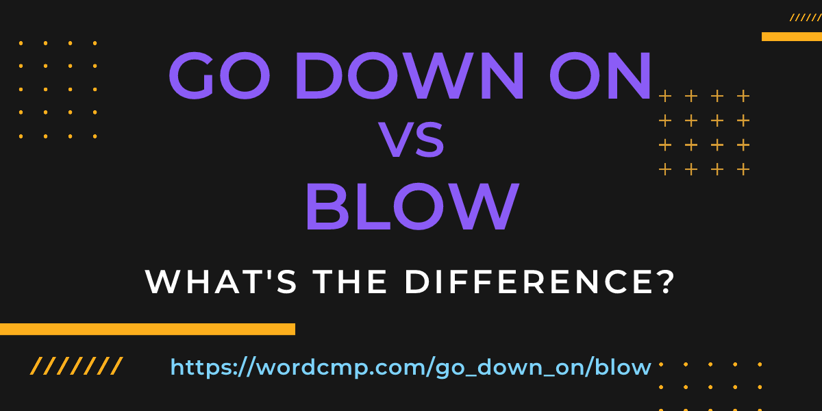 Difference between go down on and blow