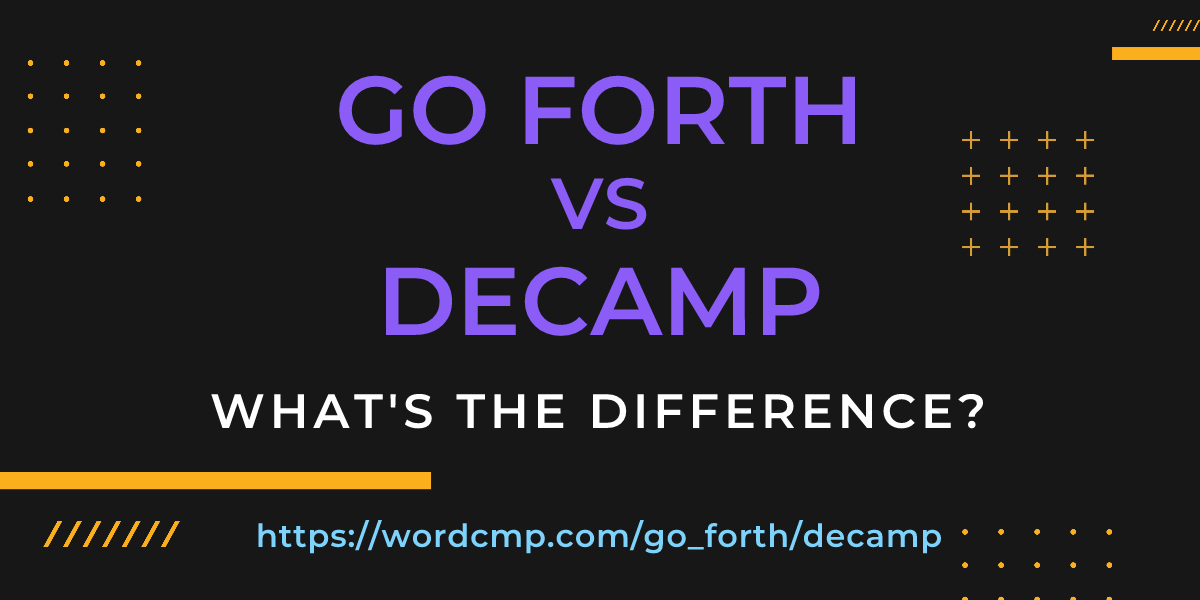 Difference between go forth and decamp