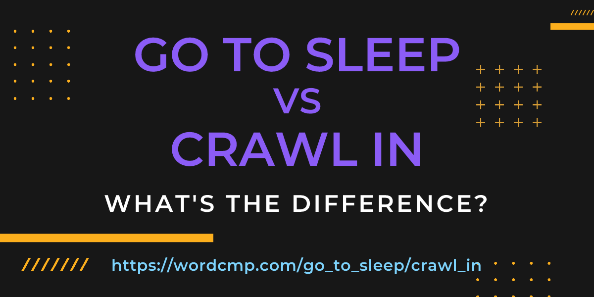 Difference between go to sleep and crawl in