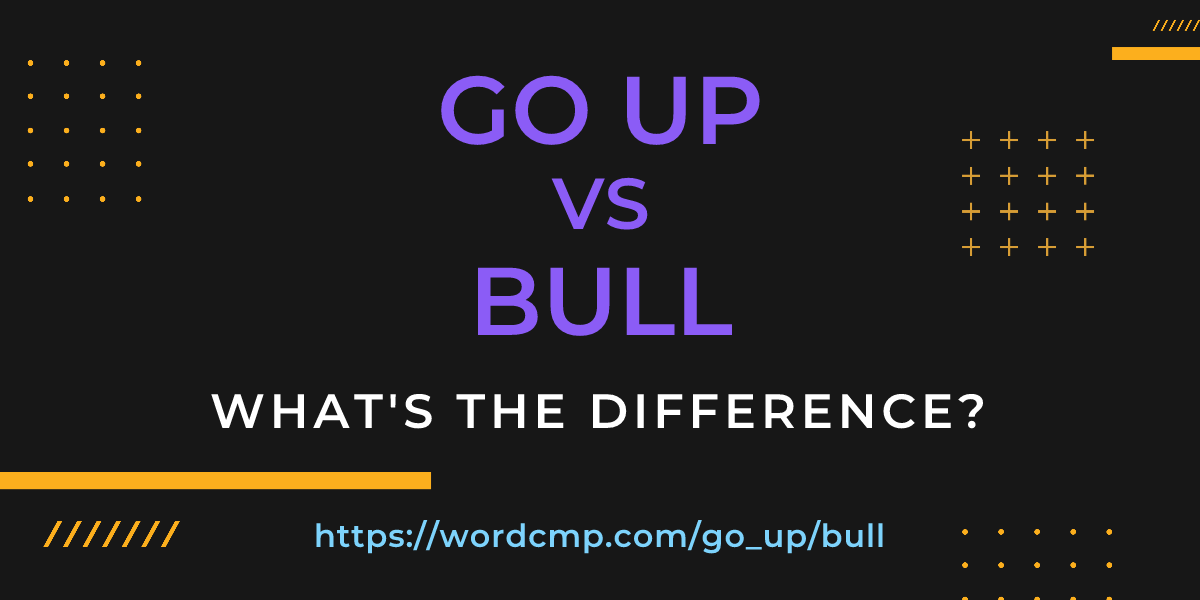 Difference between go up and bull