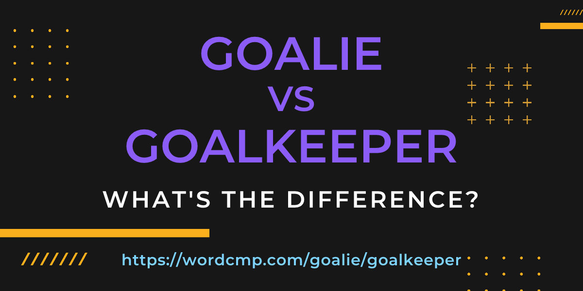 Difference between goalie and goalkeeper