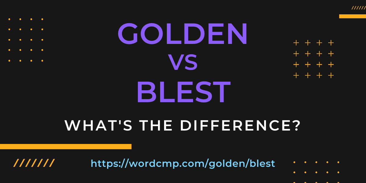 Difference between golden and blest
