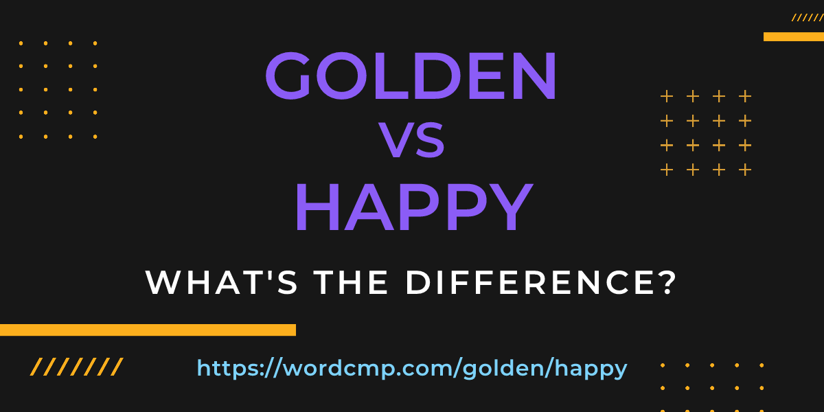 Difference between golden and happy