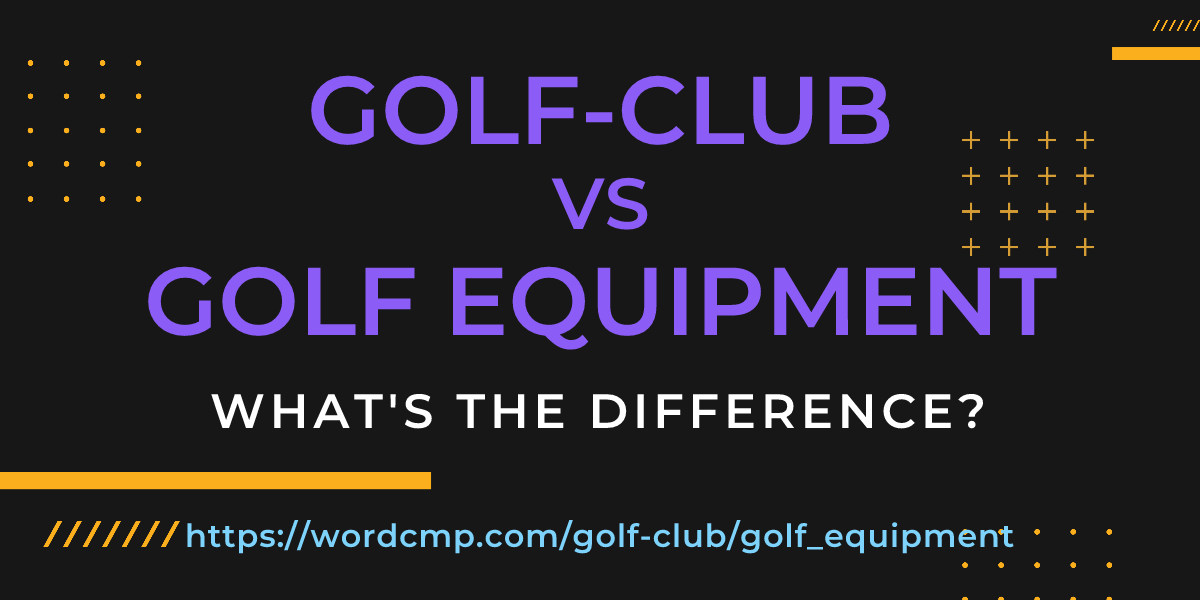 Difference between golf-club and golf equipment