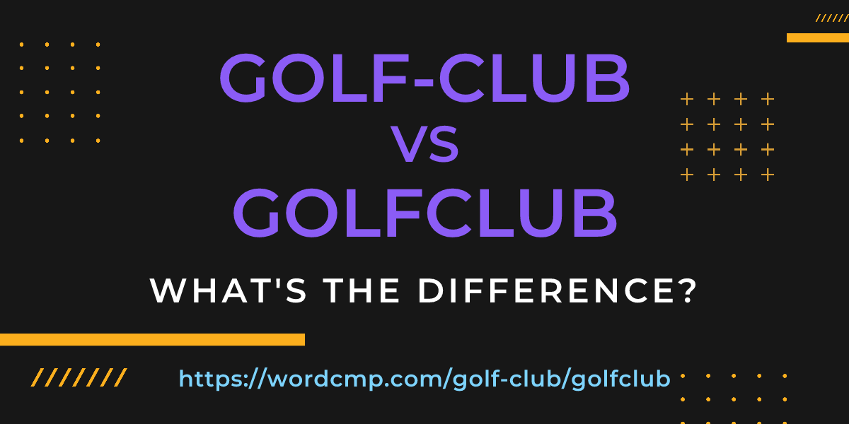 Difference between golf-club and golfclub