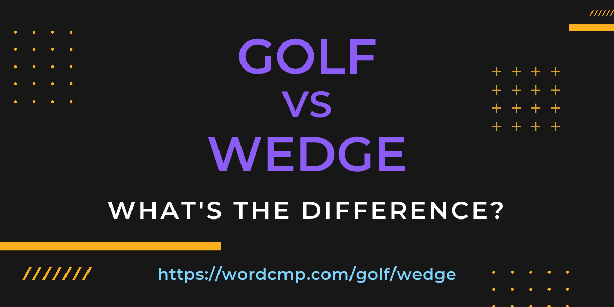 Difference between golf and wedge
