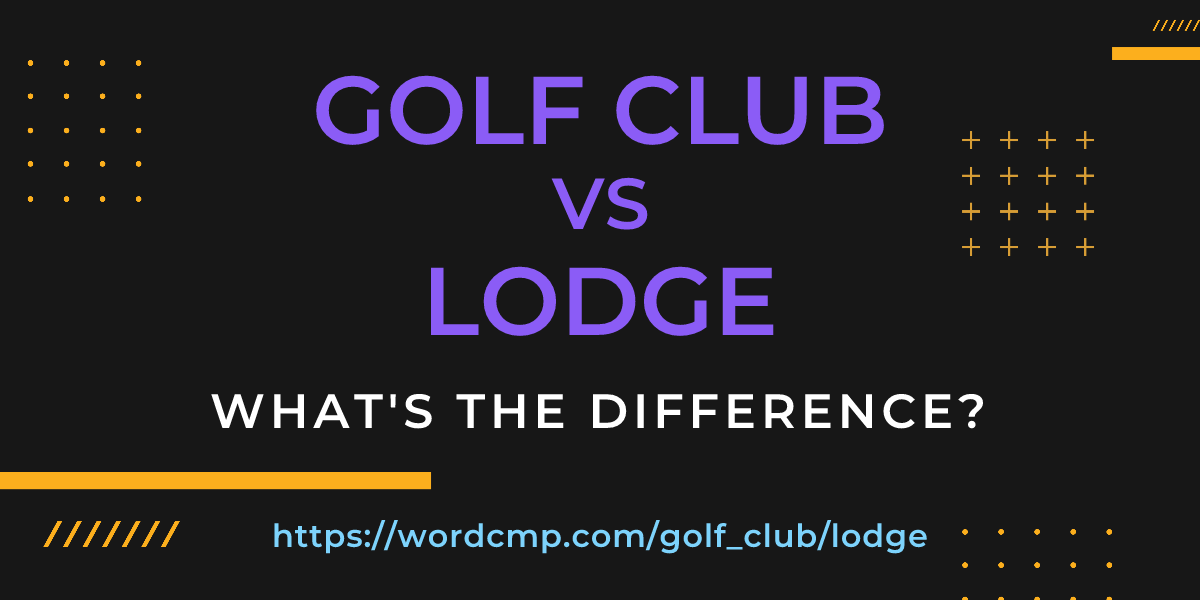Difference between golf club and lodge